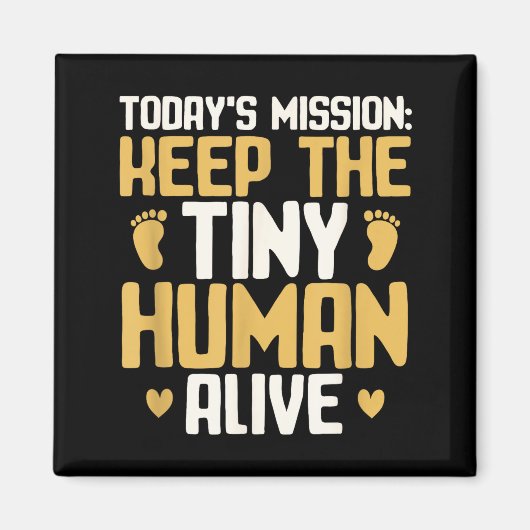 Aimant Baby Daddy Keep The Tiny Human Alive Funny New Dad (Devant)