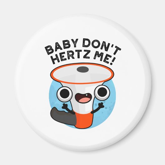 Aimant Baby Don't Hertz Me Funny Loud Hailer Sound Pun (Devant)