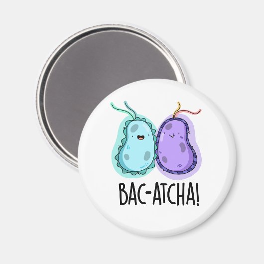 Aimant Bac-atcha Funny Bacteria Pun (Recto/Verso)