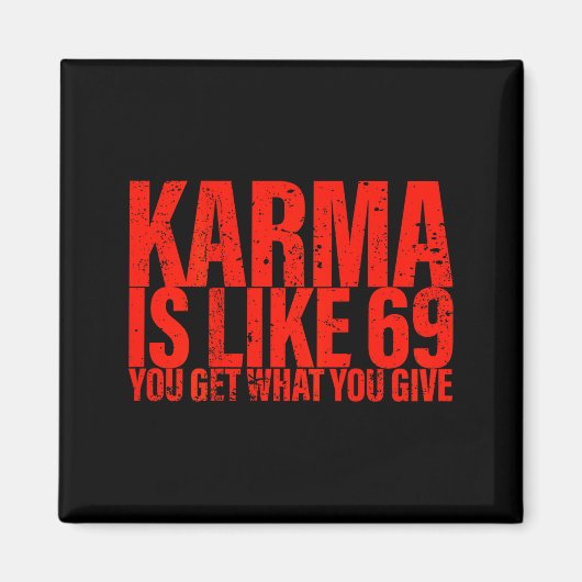 Aimant (back) Karma Is Like 69 You Get What You Give Funn (Devant)