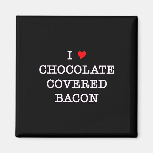 Aimant Bacon I Love Chocolate (Devant)