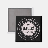 Aimant Bacon It's What's For Breakfast Lunch Dinner (Recto/Verso)