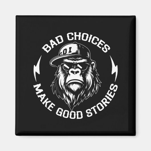 Aimant Bad Choices Make Good Stories Funny Gorilla Ape Co (Devant)