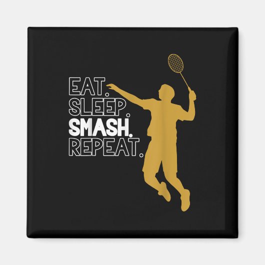 Aimant Badminton. Manger. Dormir. Putain. Recommencer. (Devant)