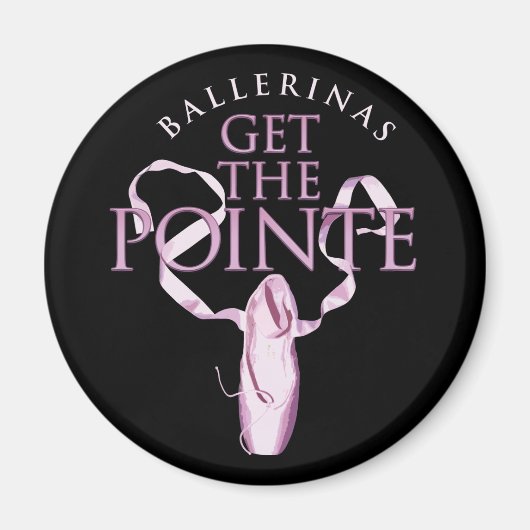 Aimant Ballerinas Obtenez la Pointe (Devant)