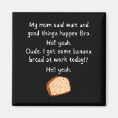 Aimant Banana Bread At Work Dude_ Hell Yeah! Funny Meme S (Devant)