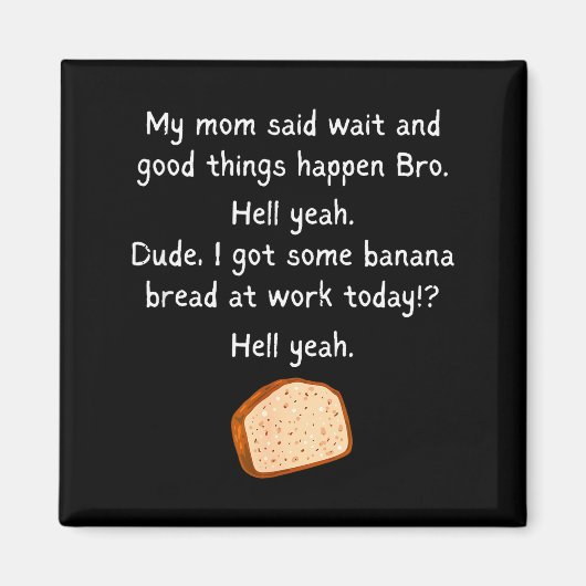 Aimant Banana Bread At Work Dude_ Hell Yeah! Funny Meme S (Devant)