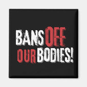 Aimant Bans Off Our Bodies Pour le Choix (Devant)
