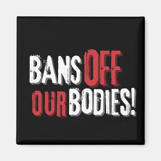 Aimant Bans Off Our Bodies Pour le Choix (Devant)