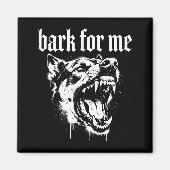 Aimant Bark For Me Gothic Fierce Dog (Devant)