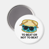 Aimant Battre Ou Ne Pas Battre Drôle Shakespeare Drum Pun (Recto/Verso)