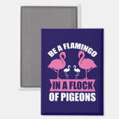Aimant Be A Flamingo In A Flock Of Pigeons-18716 (Recto/Verso)