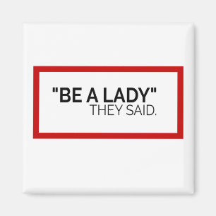 Aimant Be a Lady they said