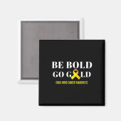 Aimant Be Bold Go Gold Chilhood Cancer Awareness 1 (Recto/Verso)
