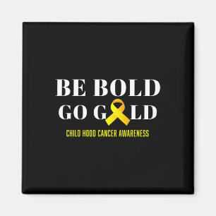 Aimant Be Bold Go Gold Chilhood Cancer Awareness 1