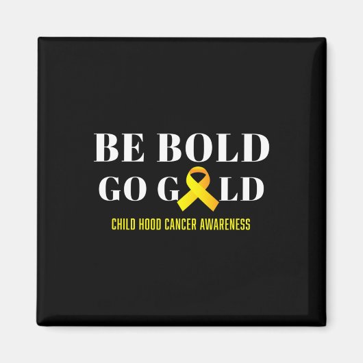 Aimant Be Bold Go Gold Chilhood Cancer Awareness 1 (Devant)