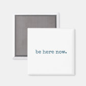 Aimant Be Here Now Insred Motivational Quote Minimalist G (Recto/Verso)