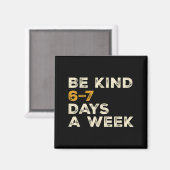 Aimant Be Kind 6 7 Days A Week  (Recto/Verso)
