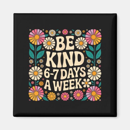 Aimant Be Kind 6-7 Days A Week  (Devant)