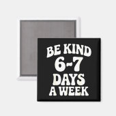 Aimant Be Kind 6-7 Days A Week Funny Meme  (Recto/Verso)