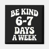 Aimant Be Kind 6-7 Days A Week Funny Meme  (Devant)