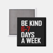 Aimant Be Kind 6-7 Days A Week Funny Six Seven Meme (Recto/Verso)