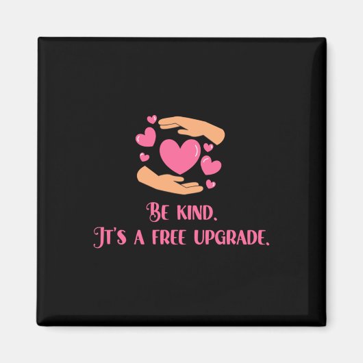 Aimant Be Kind - It’s A Free Upgrade Sticker (Devant)