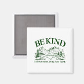 Aimant Be Kind To Your Mind Body And Earth Motivation  (Recto/Verso)