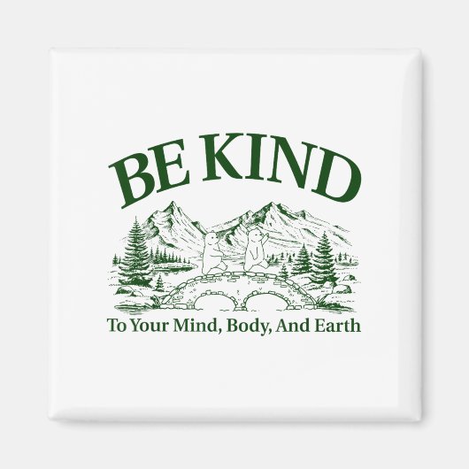 Aimant Be Kind To Your Mind Body And Earth Motivation  (Devant)