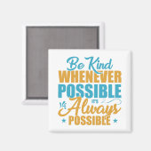 Aimant Be Kind Whenever Possible It's Always Possible (Recto/Verso)