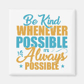 Aimant Be Kind Whenever Possible It's Always Possible (Devant)