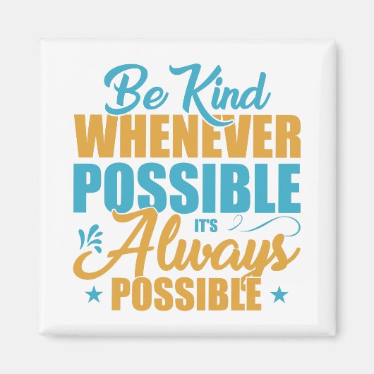 Aimant Be Kind Whenever Possible It's Always Possible (Devant)
