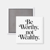 Aimant "Be Worthy, not Wealthy" - Typographie motivation (Recto/Verso)