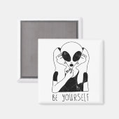 Aimant Be Yourself - Funny Alien Motivational S  (Recto/Verso)