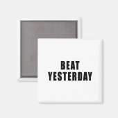 Aimant Beat Yesterday Motivational Quotes  (Recto/Verso)