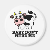 Aimant Bébé Ne m'encombre pas Funny Cow Pun (Devant)