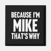 Aimant Because I'm Mike That's Why Am D Name  (Devant)
