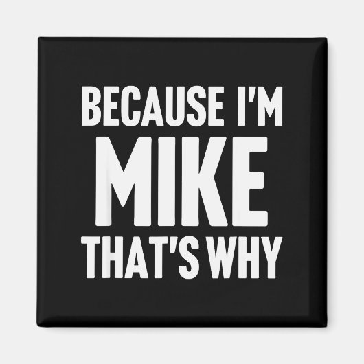 Aimant Because I'm Mike That's Why Am D Name  (Devant)