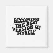Aimant Becoming The Version Of Myself Funny Motivation  (Devant)