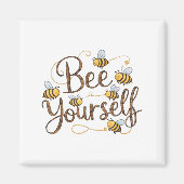 Aimant Bee Yourself Motivational Funny  (Devant)