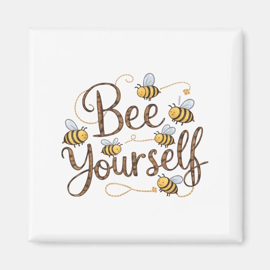 Aimant Bee Yourself Motivational Funny  (Devant)