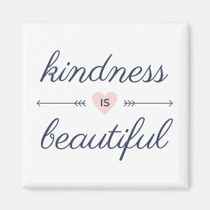 Aimant Being kind quotes - kindness is beautiful