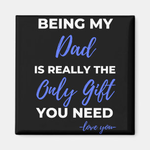 Aimant Being My Dad Is Really The Only Gift