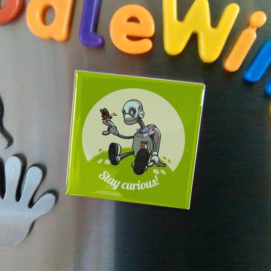 Aimant Belle Robot & Papillon Restez Curieux ! Dessin