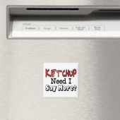 Aimant Besoin de plus de ketchup (In Situ (Lave-vaisselle))