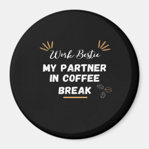 Aimant Bestie De Travail, Mon Partenaire En Pause Café Su