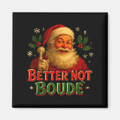 Aimant Better Not Boude Funny Cajun Christmas Santa  (Devant)