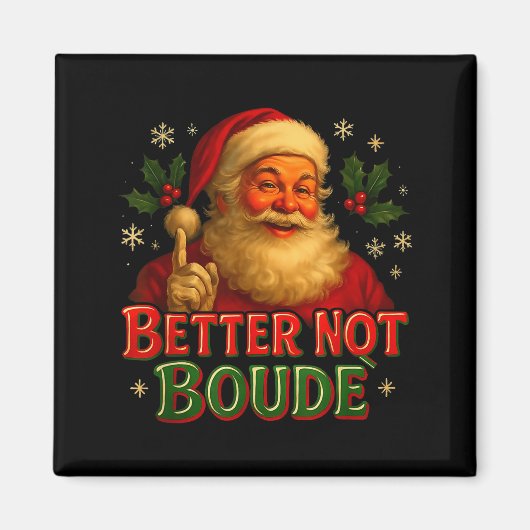 Aimant Better Not Boude Funny Cajun Christmas Santa  (Devant)