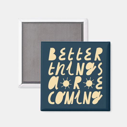 Aimant Better Things Are Coming (Recto/Verso)