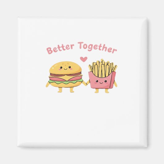 Aimant Better Together Valentine Cute Kawaii Burger Fries (Devant)
